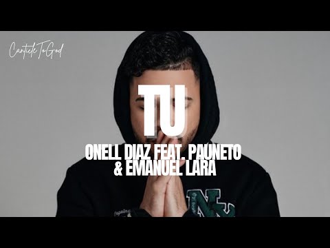 Onell Diaz Feat. Pauneto & Emanuel Lara - Tu | Lyrics