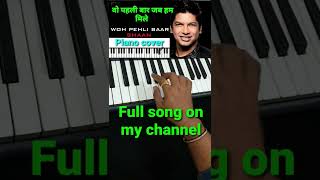 Woh Pehli baar piano cover#shorts#viralshorts#shaan