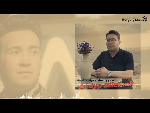 Meylis Myratdurdyyew - Aýdyp Bilemok • 2023