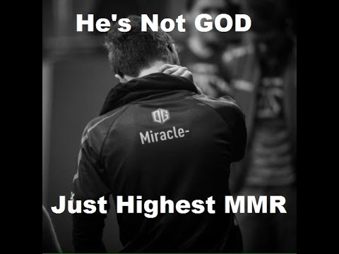 Miracle- he's Not a god Just highest MMR