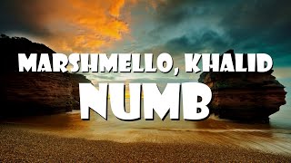 Marshmello, Khalid - Numb ( Lyric )
