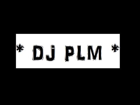 FIRST MIX OF DJ PLM