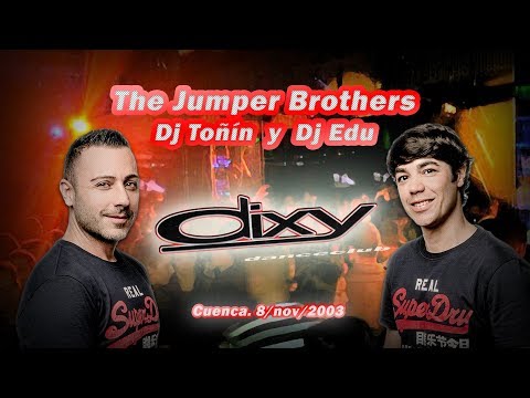 Jumper Brothers (Dj Toñín & Dj Edu) @ Dixy Dance Club (2003)