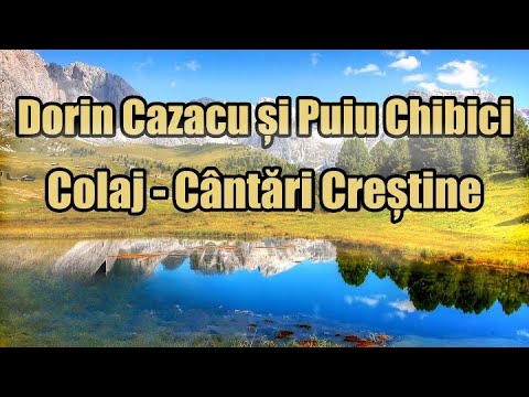 Puiu Chibici și Dorin Cazacu - Colaj de Cântări Creștine 2023