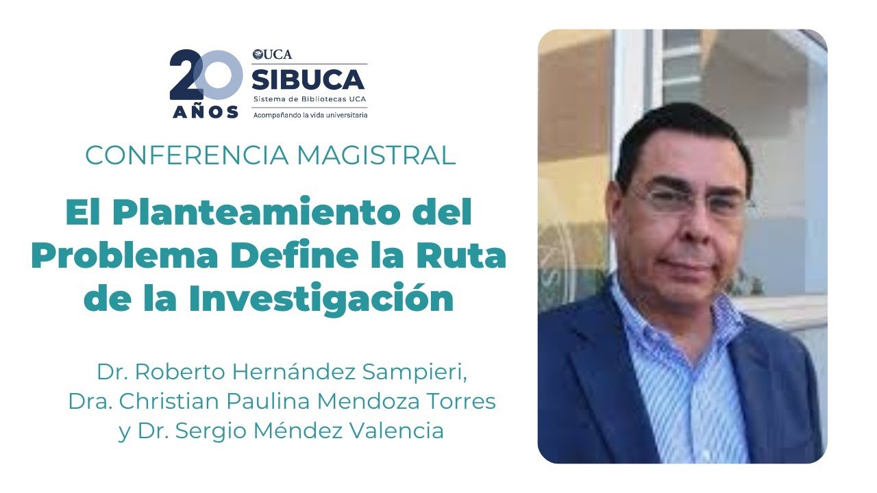 Conferencia Magistral. El Planteamiento del Problema Define la Ruta de la Investigación