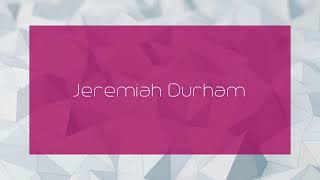 Jeremiah Durham - appearance
