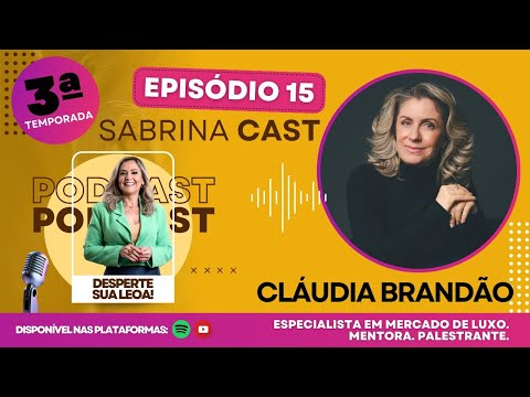 Como ter alto patamar de excelência na carreira e na vida  e entender sobre LUXO com Cláudia Brandão