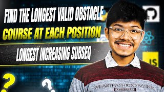 YouTube video 'Find the Longest Valid Obstacle Course at Each Position || LIS O(nlogn) || Longest Increasing Subseq'