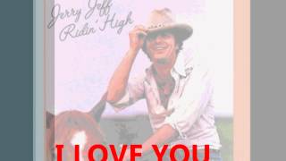 JERRY JEFF WALKER - I LOVE YOU