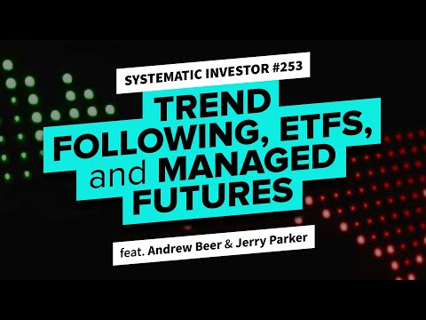 Trend Following, ETFs & Managed Futures with Andrew Beer & Jerry Parker | Systematic Investor 253