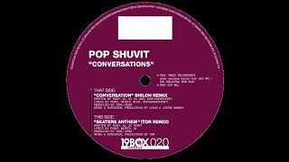 Pop Shuvit - Conversations (Shiloh Remix)