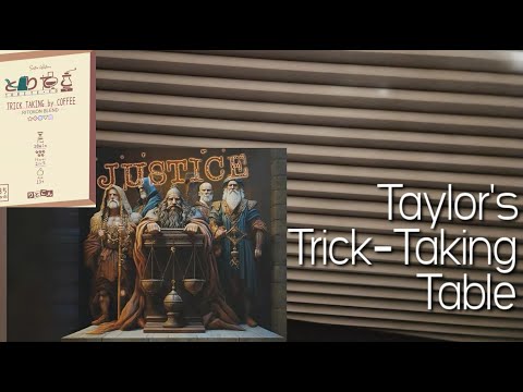 Justice ~ Taylor's Trick-Taking Table