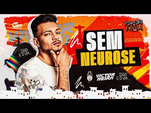 Sem Neurose - Victor Meira, Piseiro de Favela 4.0