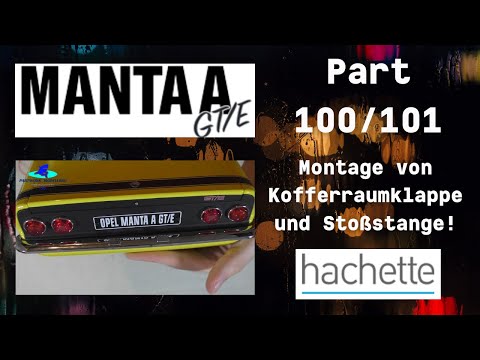 Hachette Opel Manta A GT/E Part 100 & 101 - Montage von Kofferraumklappe und hinterer Stoßstange!