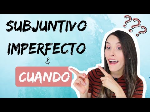 Spanish Subjunctive [Subjuntivo Imperfecto & CUANDO] - 4 Usos