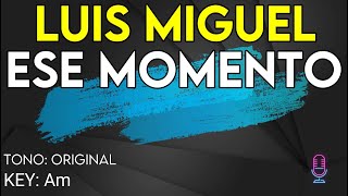 Luis Miguel - Ese Momento - Karaoke Instrumental