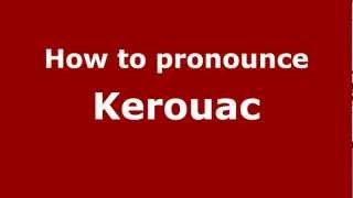 How to pronounce Kerouac