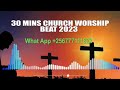 30 MINS CHURCH WORSHIP BEAT 2023 ClassicAfroBeats