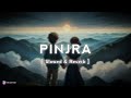 Pinjra By Gurnazar Slowed Reverb Punjabi Songs Desi Lofi Vibes