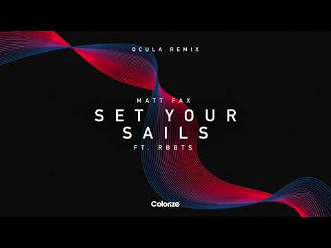 Matt Fax feat. RBBTS - Set Your Sails (OCULA Remix)