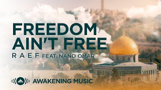 Raef - Freedom Ain&#39;t Free feat . Nano omar | Official Lyric Video