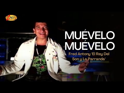 Fred Antony "El Rey Del Son y De La Parranda" Muévelo, Muévelo (Video Oficial) | música bailable.