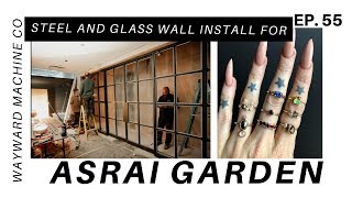 STEEL AND GLASS WALL for Asrai Garden and the Ace Hotel, Chicago | EP 55 | Wayward Machine Co