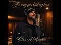 The Way You Hold My Heart Chris A Rainbow Soulful R B Ballad