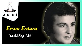 Ersan Erdura / Yazık Değil Mi?