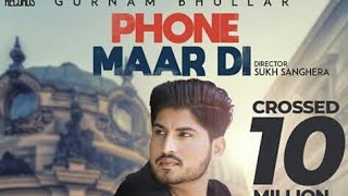 Phone maar di Gurnam bhullar!New song ! Latest punjabi songs 2018