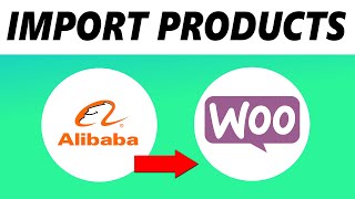 How to Import Products From Alibaba to Woocommerce (Simple)