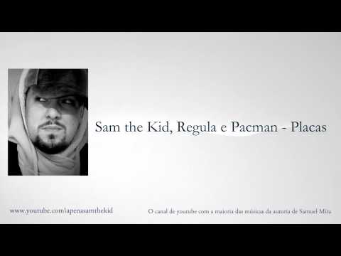 Sam the Kid, Regula e Pacman - Placas