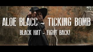 Aloe Blacc - Ticking Bomb - BLACK HAT - FIGHT BACK!