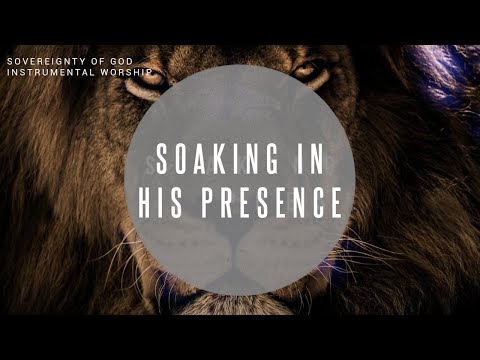 Sovereignty Of God | Instrumental Worship | Soaking in His Presence