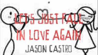 Jason Castro - Let&#39;s Just Fall in Love Again (with Lyrics)