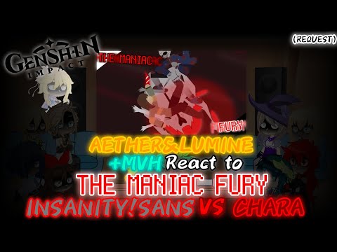 [G.I]AETHER&LUMINE + MVH REACT TO THE MANIAC FURY INSANITY!SANS VS CHARA (REQUEST)