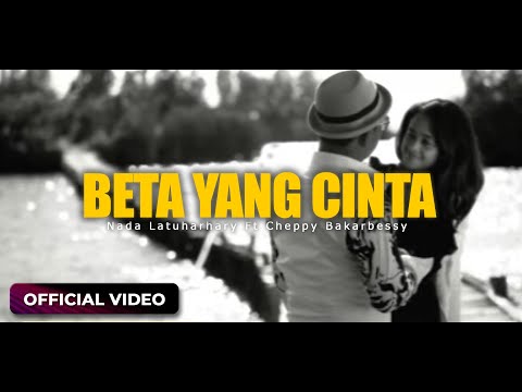NADA LATUHARHARY Ft CHEPPY BAKARBESSY - Beta Yang Cinta (Official Video)