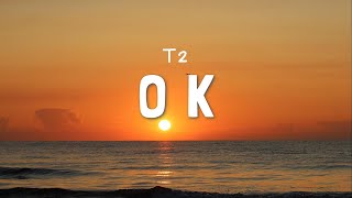 Download lagu T2 - OK (Lyric) mp3
