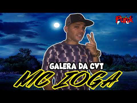 MC IOGA - GALERA DA CVT (FUNK DE PERNAMBUCO)
