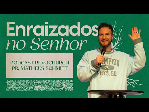 Enraizados no Senhor - Matheus Schmitt ®️