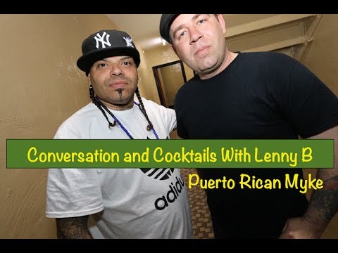 Conversations and Cocktails with Lenny B - Puerto Rican Myke