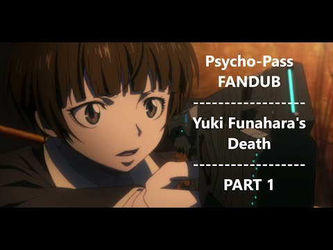 Psycho-Pass - FANDUB | Yuki Funahara's Death | PART 1