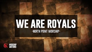 We are Royals- North Point Worship - Kids Ministry Worship Motions w/lyrics
