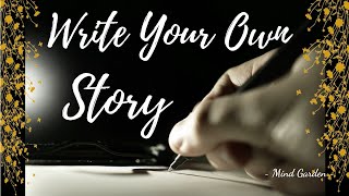 Story | Write Your Own Story | Motivational Quotes