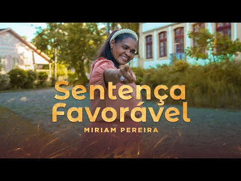 SENTENÇA FAVORÁVEL - MIRIAM PEREIRA (CLIP OFICIAL)