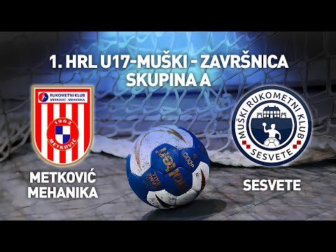 RK Metković Mehanika vs MRK Sesvete | 1. HRL U17 Muški
