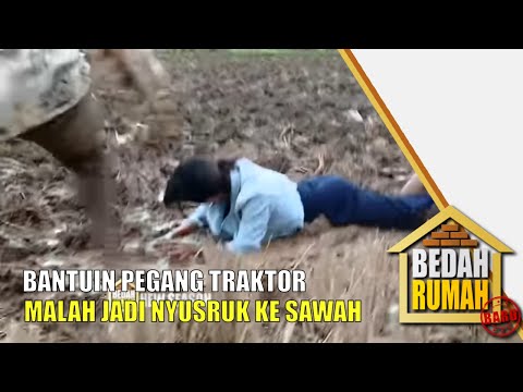 Bantuin Pegang Traktor Eh Kebanting Nyusruk Ke Sawah | Bedah Rumah | Eps.183 | (1/4)