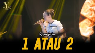 Download lagu Yeni Inka - 1 ATAU 2 | Live OJING ( Music Yi Production) mp3 Download lagu Yeni Inka - 1 ATAU 2 | Live OJING ( Music Yi Production) mp3