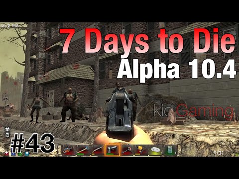 Survivor needs antibiotics - Ep. 43 - 7 Days to Die alpha 10.4 Let's Play (clean; 60 FPS)