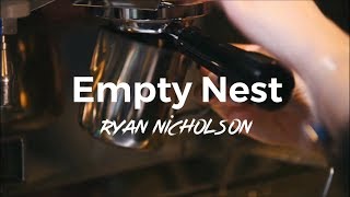 RyanNicholson.Com - EMPTY NEST (Official) [HD] Now Avail on Spotify &amp; iTunes